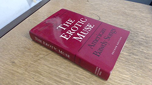 The Erotic Muse: AMERICAN BAWDY SONGS (Music in American Life) by Ed Cray