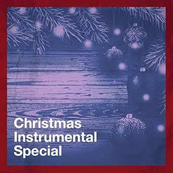 Instrumental christmas music Christmas Instrumental Special by Christmas Songs Music, Piano Love Songs: Classic Easy