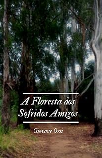 Livro A Floresta dos Sofridos Amigos