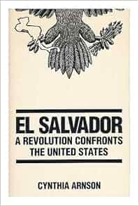 El Salvador A Revolution Confronts The United States