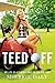 Teed Off: My Life as a Player's Wife on the PGA Tour