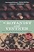 The Botanist and the Vintner: How Wine Was Saved for the World by Christy Campbell