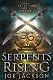 Serpents Rising (Eve of Redemption) by Joe Jackson, Adam Wayne