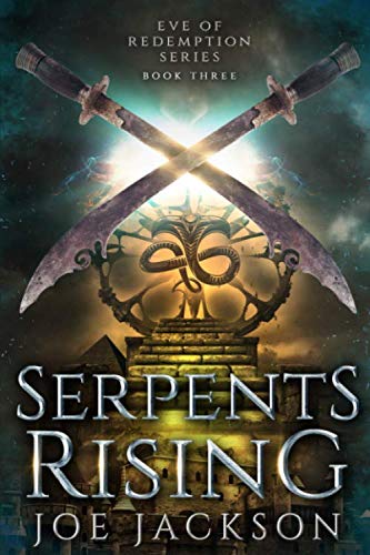 Serpents Rising (Eve of Redemption) by Joe Jackson