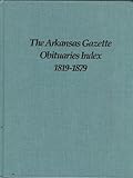 Front cover for the book The Arkansas gazette obituaries index, 1819-1879 by Stephen J. Chism