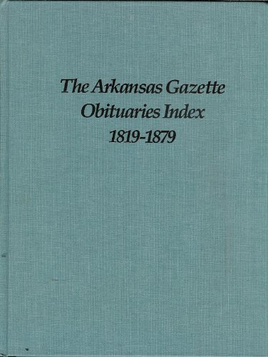 The Arkansas gazette obituaries index, 1819-1879