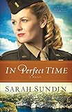 In Perfect Time (Wings of the Nightingale Book #3): A Novel by Sarah Sundin