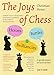 The Joys of Chess: Heroes, Battles and Brilliancies by