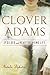 Clover Adams: A Gilded and Heartbreaking Life by Natalie Dykstra