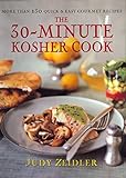 The 30 Minute Kosher Cook: More Than 130 Quick & Easy Gourmet Recipes by 