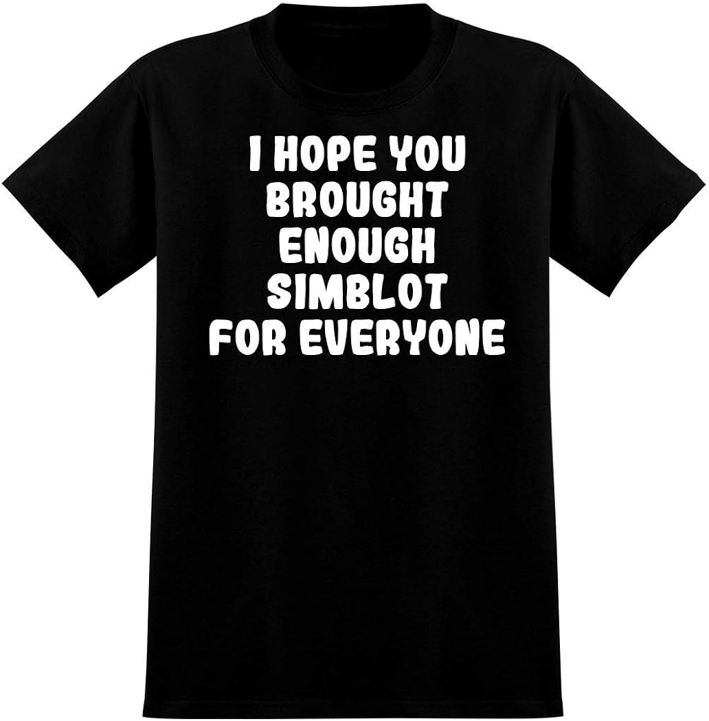 Amazon.com: I Hope You Brought Enough Simblot For Everyone - Men's ...