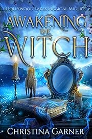 Awakening the Witch (Hollywood Lakes Magical Midlife Book 1)