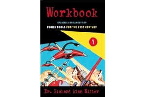 Workbook 1 Exercise Supplement for Power Tools for the 21st Century by Dr. Richard Alan Miller (2013-05-03)