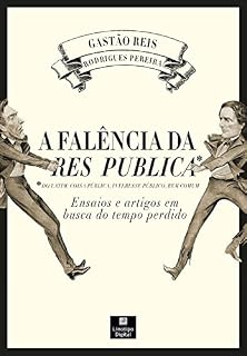 Livro A Falência das Res Publica: ensaios e artigos em busca do tempo perdido