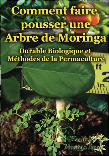 Comment Faire Pousser Une Arbre De Moringa Durable Biologique Et Methodes De La Permaculture French Edition Epps Rene Epps Ii Cornelius 9781507510100 Amazon Com Books