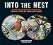 Into the Nest: Intimate Views of the Courting, Parenting, and Family Lives of Familiar Birds