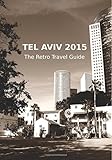 Tel Aviv 2015: The Retro Travel Guide by Claudia Stein