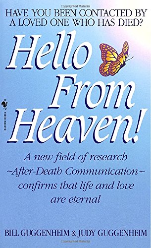 Hello from Heaven: A New Field of Research-After-Death Communication Confirms That Life and Love Are Eternal