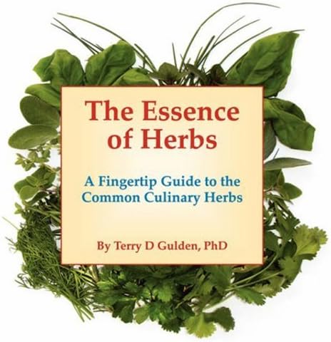 The Essence of Herbs: A Fingertip Guide to the Common Culinary Herbs