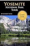 Yosemite National Park Tour Guide Book: Your Personal Tour Guide For Yosemite Travel Adventure!