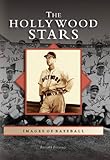 The Hollywood Stars (CA) (Images of Baseball) by Richard Beverage