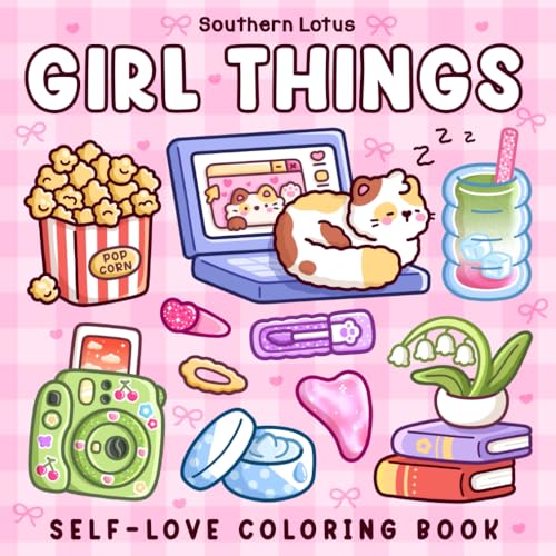 Girl Things: Coloring Book for Adults and Teens Featuring Cozy Daily Moments, Cute Stuff, and Self-Love to Enjoy a Soft Life (Bold & Easy Coloring)