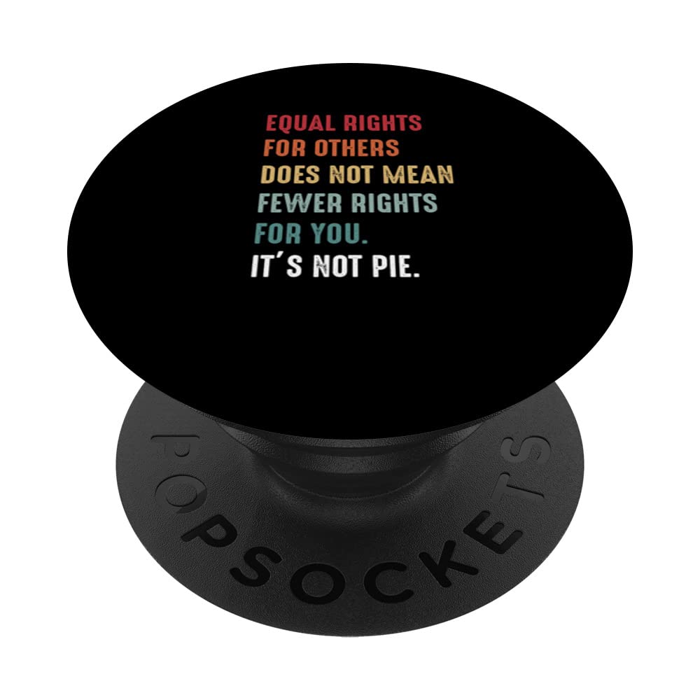 Equal Rights For Others Does Not Mean Fewer Rights For You PopSockets Swappable PopGrip
