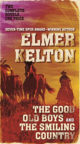The Good Old Boys and The Smiling Country: Two Classic Westerns by Elmer Kelton