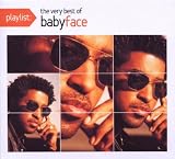 Babyface Album: «Playlist: The Very Best of Babyface» (Front side) Babyface Album: «Playlist: The Very Best of Babyface» (Front side)