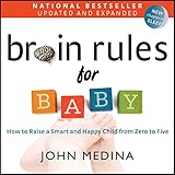 Image de Brain Rules for Baby (Updated and Expanded): How to Raise a Smart and Happy Child from Zero to Five