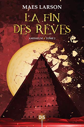 Amisseum tome 2 - La fin des rêves (French Edition) by Maes Larson