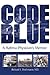 Code Blue:A Katrina Physician's Memoir