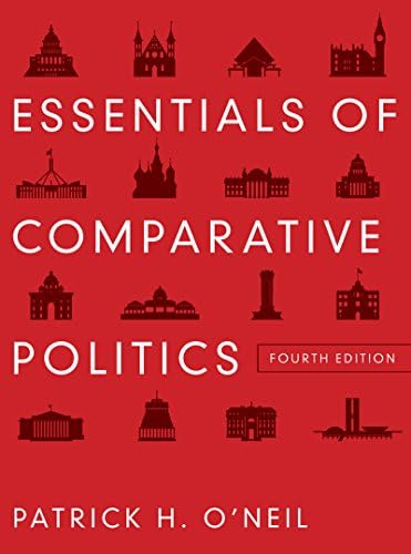 Essentials of Comparative Politics: O'Neil, Patrick H