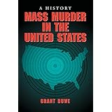Mass Murder in the United States: A History
