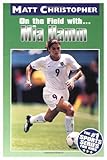 On the Field With... Mia Hamm (Matt Christopher Sports Bio Bookshelf)