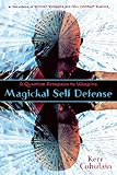 Magickal Self Defense: A Quantum Approach to Warding by Kerr Cuhulain