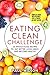 Eating Clean Challenge: 25 Whole Food Recipes To Eat Better, Look Great, and Become Healthy
