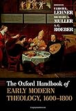 The Oxford Handbook of Early Modern Theology, 1600-1800 (Oxford Handbooks)