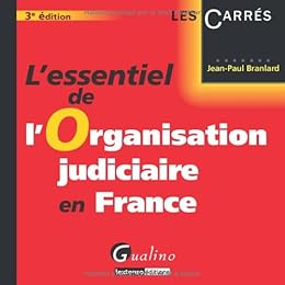 L' essentiel de l'organisation judiciaire en France