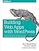 Building Web Apps with WordPress: WordPress as an Application Framework