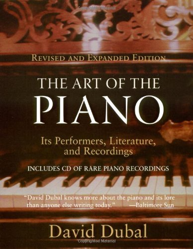 The Art of the Piano: Its Performers, Literature, and Recordings Revised & Expanded Edition (Amadeus)