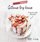 Mes gâteaux trop beaux ! - Super facile (French Edition) by