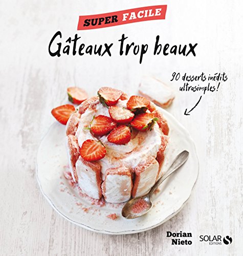 Mes gâteaux trop beaux ! - Super facile (French Edition) by Dorian NIETO