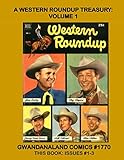 A Western Roundup Treasury: Volume 1: Gwandanaland Comics #1770 - Roy Rogers, Bill Elliott, Johnny M by Dell Publishing Co.