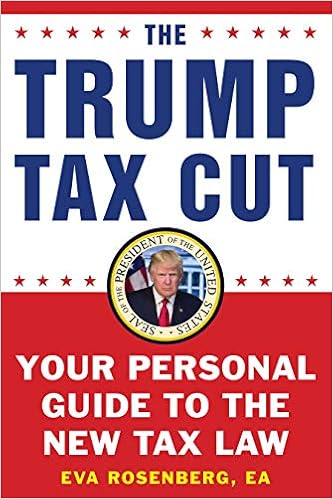 The Trump Tax Cut: Your Personal Guide to the New Tax Law The Trump Tax Cut: Your Personal Guide to the New Tax Law