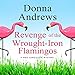 Revenge of the Wrought-Iron Flamingos by