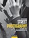 Street photography : le savoir-faire du photographe de rue by