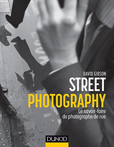 Street photography : le savoir-faire du photographe de rue by Gibson