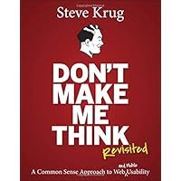 Don't Make Me Think, Revisited: A Common Sense Approach to Web Usability (3rd Edition) (Voices That Matter)