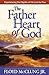 The Father Heart of God: Experiencing the Depths of His Love for You